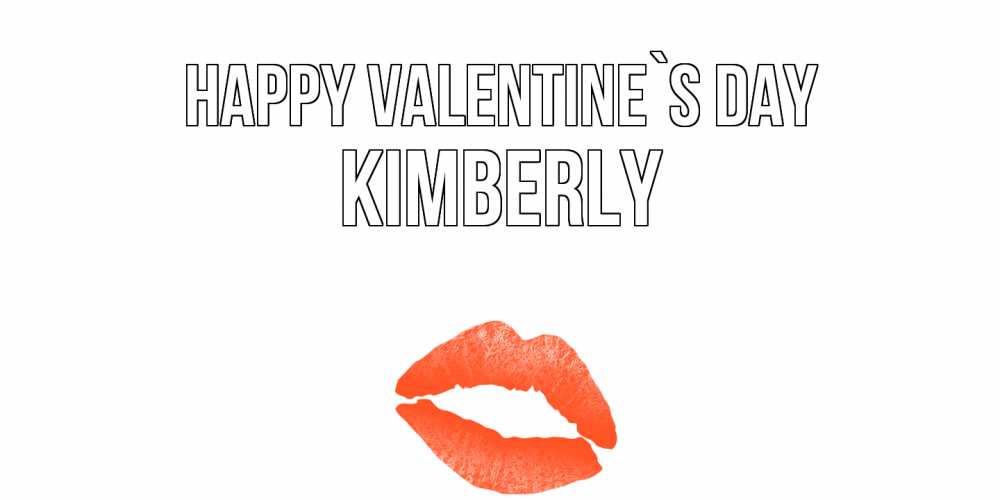 Greetings card с именем, Kimberly Happy Valentine`s Day губы на день всех влюбленных Greetings with text for free download 